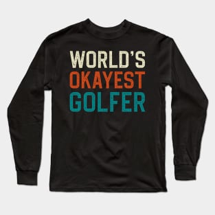 World's okayest golfer Long Sleeve T-Shirt